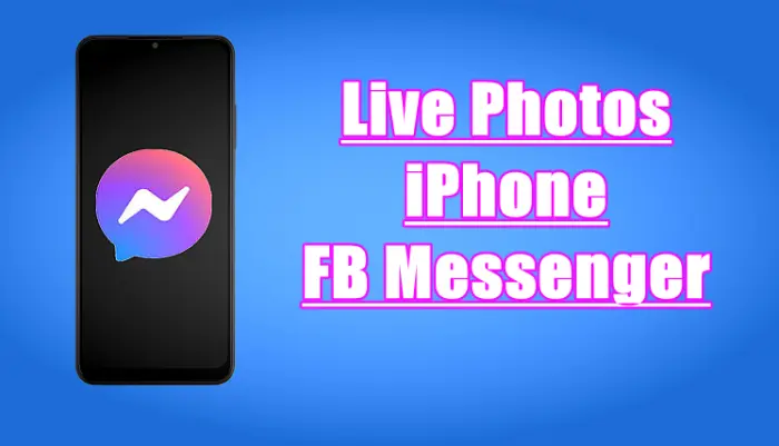 Cara Mengirim Live Photos Ke Messenger
