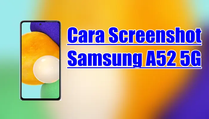 Cara Screenshot Samsung Galaxy A52 5G