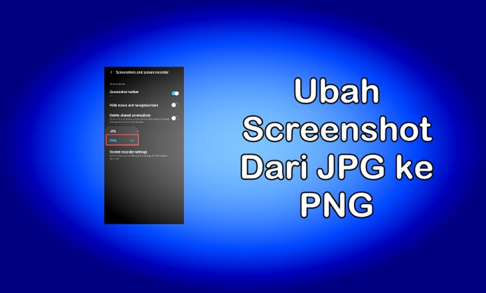 Cara Ubah Screenshot dari JPG ke PNG di Samsung